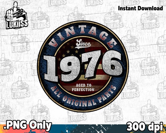 Vintage 1976 Png Since 1976 Aged to Perfection All Original | Etsy
