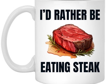 Funny Steak Lover Mug, Foodie Gift, Steak Coffee Cup, Novelty Tea Mug, Kitchen Humor, Gift for Him, Gift for Her