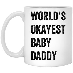 World&#39;s Okayest Baby Daddy Mug Funny New Father Coffee Cup Perfect for Dad&#39;s Morning Routine Unique First Father&#39;s Day Gift