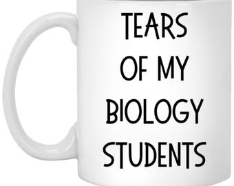 Tears of My Biology Students Mug, Funny Biology Teacher Gift, Science Teacher Mug, Humorous Teacher Coffee Cup, Teacher Appreciation
