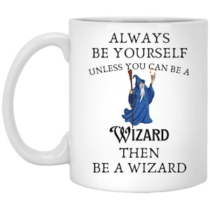 Sei immer du selbst, es sei denn, Sie können ein Zauberer sein, dann seien Sie ein Zauberer Becher, lustige Kaffeetasse, einzigartige Zauberer-Zitat-Tasse, Geschenk für Zauberer-Fans