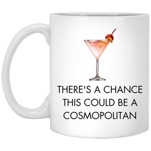 Witty Cosmopolitan Coffee Mug - &#39;Could Be Cosmopolitan&#39; Novelty Mug for Daily Use Great as a Birthday Gift