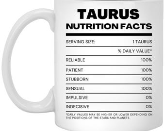 Taurus Nutrition Facts Mug, Funny Astrology Mug, Zodiac Sign Mug, Gift for Taurus, Taurus Birthday Mug, Taurus Coffee Cup, Horoscope Mug