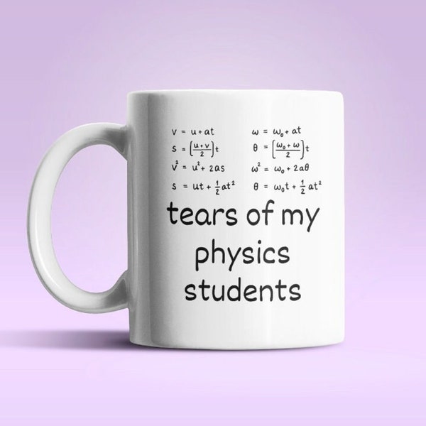 Tears of My Physics Students Mug Funny Best Gift for Physics Teacher Instructor Birthday
