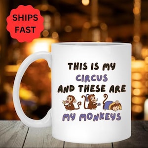 This is My Circus and These Are My Monkeys Mug, Funny Mug Gift for Coffee Lovers, Cute Monkey Design Mug, Animal Themed Mug