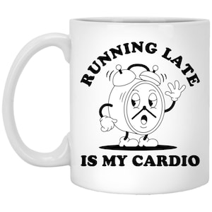 Running Late is My Cardio Mug, Cute Classic Art Coffee Cup, Retro Clock Character Mug, Fun Artwork on Mug, Unique Gift Idea Mug
