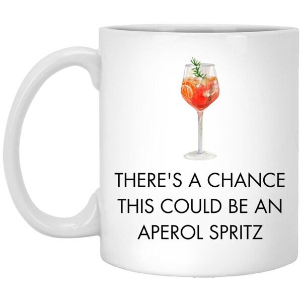 Quirky Coffee Mug There's a Chance This Could Be an Aperol Spritz Perfect for Office Humor Novelty Gift for Drink Enthusiasts