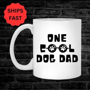 One Cool Dog Dad Mug, Funny Dog Lover Gift, Dog Dad Coffee Mug, Pet Owner Mug, Gifts for Dog Fathers, Dog Dad Anniversary Gift
