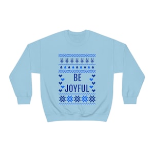 Ugly Christmas Sweatshirt, Funny Be Joyful Christmas Sweater