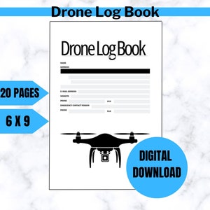 May include: A black and white printable drone log book with 120 pages. The book is 6 inches by 9 inches and includes a silhouette of a drone with a camera. The text "Drone Log Book" is at the top of the page. The text "DIGITAL DOWNLOAD" is in a blue circle at the bottom of the page.