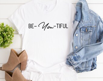 Be-You-Tiful T-Shirt: Motivational Women's Tee