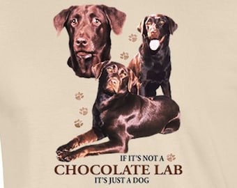 Chocolate Lab Dog T-Shirt, If It's Not a Chocolate Lab It's Just A Dog T-shirt