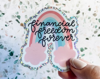 Financial Freedom Forever Sticker: Glitter Rainbow Vinyl Decal