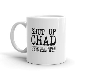 Shut Up Chad - Booktok mug Reversible Print - TikTok White glossy mug