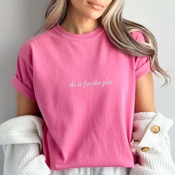 Do it for the plot shirt, plot shirt, author shirt, writer shirt, gift for author, funny plot shirt, writing shirt gift, bookworm shirt