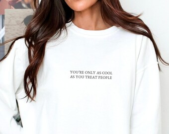 Sudadera con el lema "Eres tan genial como tratas a la gente", sudadera con mensaje de amabilidad, sudadera con cuello redondo sobre salud mental, sudadera con mensaje de concienciación sobre salud mental