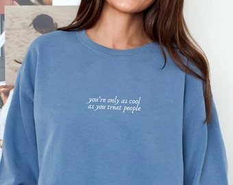 Sudadera con el lema "Eres tan genial como tratas a la gente", sudadera con mensaje de amabilidad, sudadera con cuello redondo sobre salud mental, sudadera con mensaje de concienciación sobre salud mental