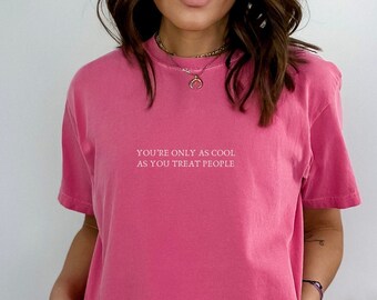 Eres tan genial como tratas a la gente, camiseta de salud mental, camiseta de amabilidad, camiseta de ser amable, idea de regalo de ser amable, idea de regalo de camiseta