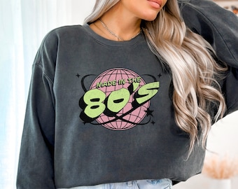 Retro Made in The 80's Sweatshirt, 80's Sweatshirt, Retro 80's Pullover, Disco Retro Sweater, Oversized Retro Sweatshirt, 80's Baby Pullover