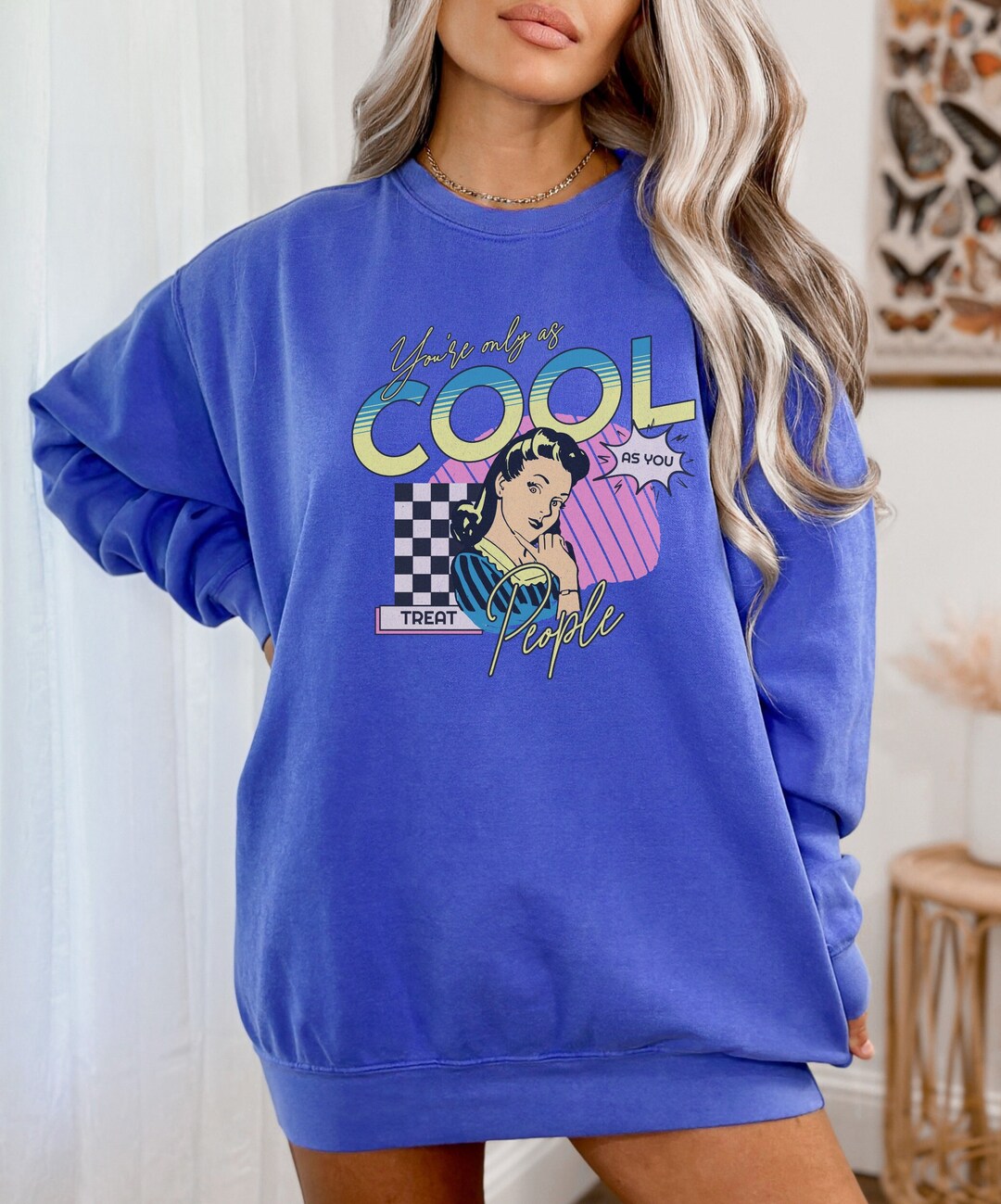You're Only as Cool as You Treat People Sweatshirt, Women's Retro ...
