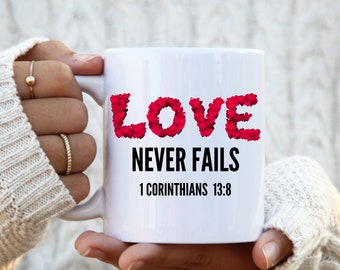 Love Never Fails White glossy 11 Oz mug| Bible Quote mug| Great gift for Mom, Dad, Friends and Colleagues.