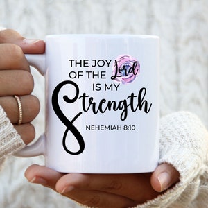 The Joy of the Lord is My Strength 11 Oz Coffee Mug| Nehemiah 8:10 Coffee Mug| Scripture Coffee Mug| Christian Coffee Mug
