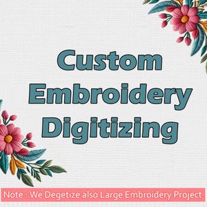 Puede incluir: Imagen con el texto "Custom Embroidery Digitizing" en verde azulado, sobre un fondo blanco texturizado. Acentos florales en rosa, amarillo y verde adornan las esquinas. El banner inferior dice "Note : We Degetize also Large Embroidery Project".