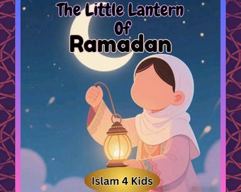 The Little Lantern of Ramadan – Islamic Storybook for Kids (PDF Download)