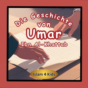 Op de afbeelding: Boekomslagillustratie met de titel "Die Geschichte von Umar Ibn Al-Khattab" in wit en rood. De afbeelding toont twee handen die interageren met een document. De woorden "Islam 4 Kids" staan onderaan.