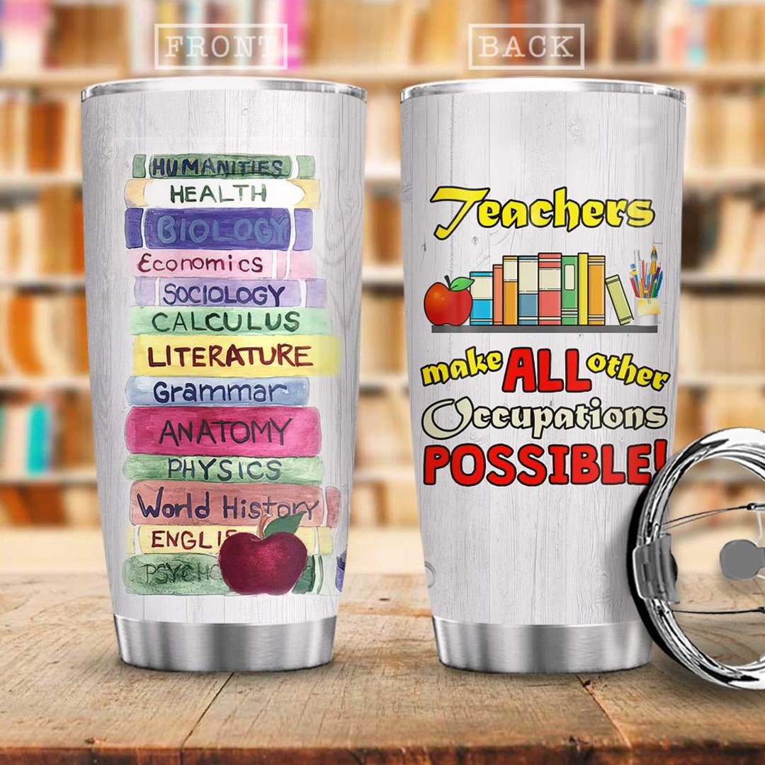 Teaches Make All Other Occupations Possible Tumbler Iced - Etsy