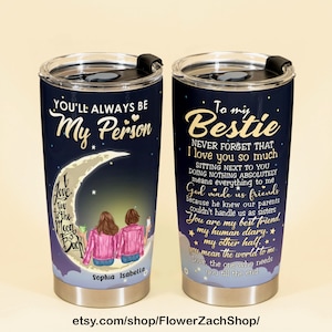 To my bestie you'll always be my person custom name tumbler Best Friend Tumbler personalized tumbler girls trip tumbler birthday gifts