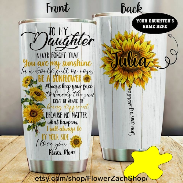 To My Daughter,Sunflower Tumbler,custom name tumbler,20oz skinny tumbler,stainless steel tumbler,to my daughter gift,mother daughter gift