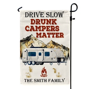 Drive Slow Drunk Campers Matter Flag, happy campers,  Drinking Party, Gift For Drunk,  Personalized gifts