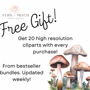 May include: Free gift with purchase! Get 20 high resolution clipart images with every purchase from Fern + Mitch Printables.  The image shows a watercolor illustration of mushrooms.