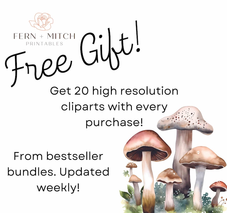 May include: Free gift with purchase! Get 20 high resolution clipart images with every purchase from Fern + Mitch Printables.  The image shows a watercolor illustration of mushrooms.