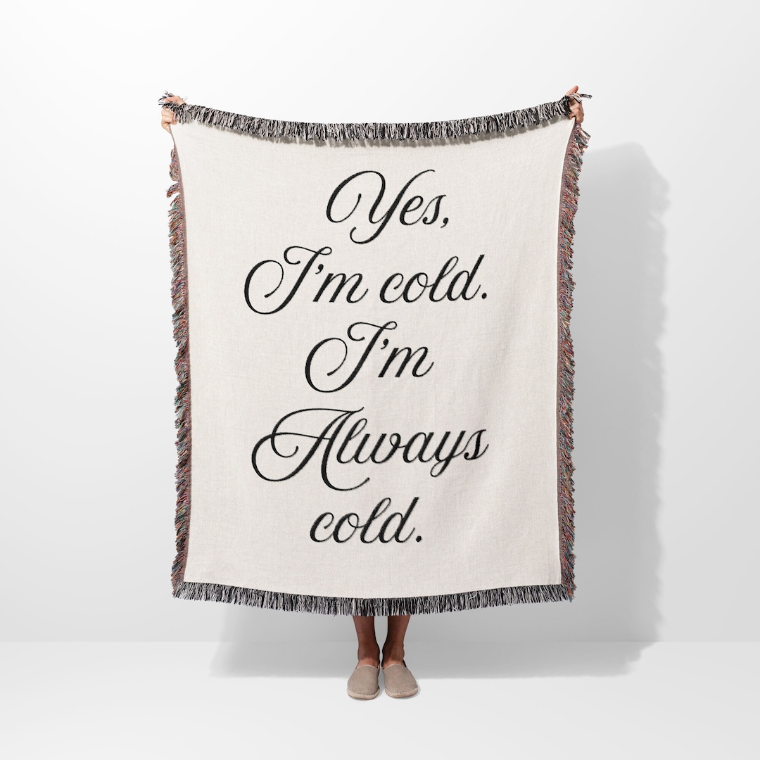 Yes I'm Cold I'm Always Cold Throw Blanket for Bed Funny Tapestry Throw