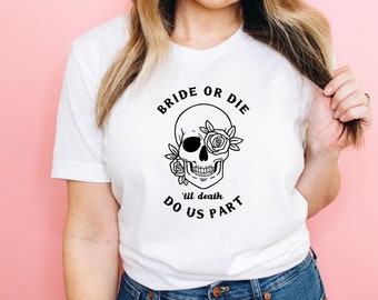 Bride or Die Bachelorette Shirt | Bridal Tshirt ,Funny Bachelorette, Bridal Shower,Bride to Be,Gift for New Bride,Cool Bride Tee,Bride Gift