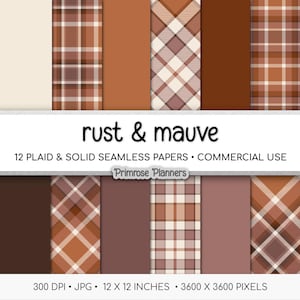 May include: A collection of 12 seamless digital papers featuring rust and mauve color palettes. The designs include various plaid patterns with intersecting lines and solid color blocks. Text reads: rust & mauve, 12 PLAID & SOLID SEAMLESS PAPERS, Primrose Planners, 300 DPI, JPG, 12 X 12 INCHES, 3600 X 3600 PIXELS.