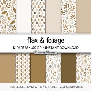 May include: A digital collection of 12 papers titled flax & foliage by Primrose Planners. The set features various patterns of brown and beige leaves, sprigs, and solid colour blocks. Each paper is 30.48 x 30.48 cm at 300 DPI, 3600 x 3600 pixels.