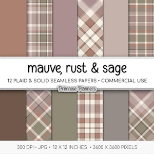 May include: A collection of 12 seamless digital papers featuring mauve, rust, and sage color palettes in plaid and solid patterns. The text reads: mauve, rust & sage, 12 PLAID & SOLID SEAMLESS PAPERS, COMMERCIAL USE, Primrose Planners, 300 DPI, JPG, 12 X 12 INCHES, 3600 X 3600 PIXELS.