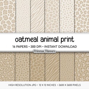 May include: A selection of 16 digital papers featuring animal print designs in beige and tan hues. The words "oatmeal animal print" are displayed above the papers. The papers are 30.48 cm x 30.48 cm.