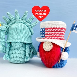 May include: Crochet pattern PDF for a Statue of Liberty and a gnome wearing a red, white, and blue hat and holding a small American flag.