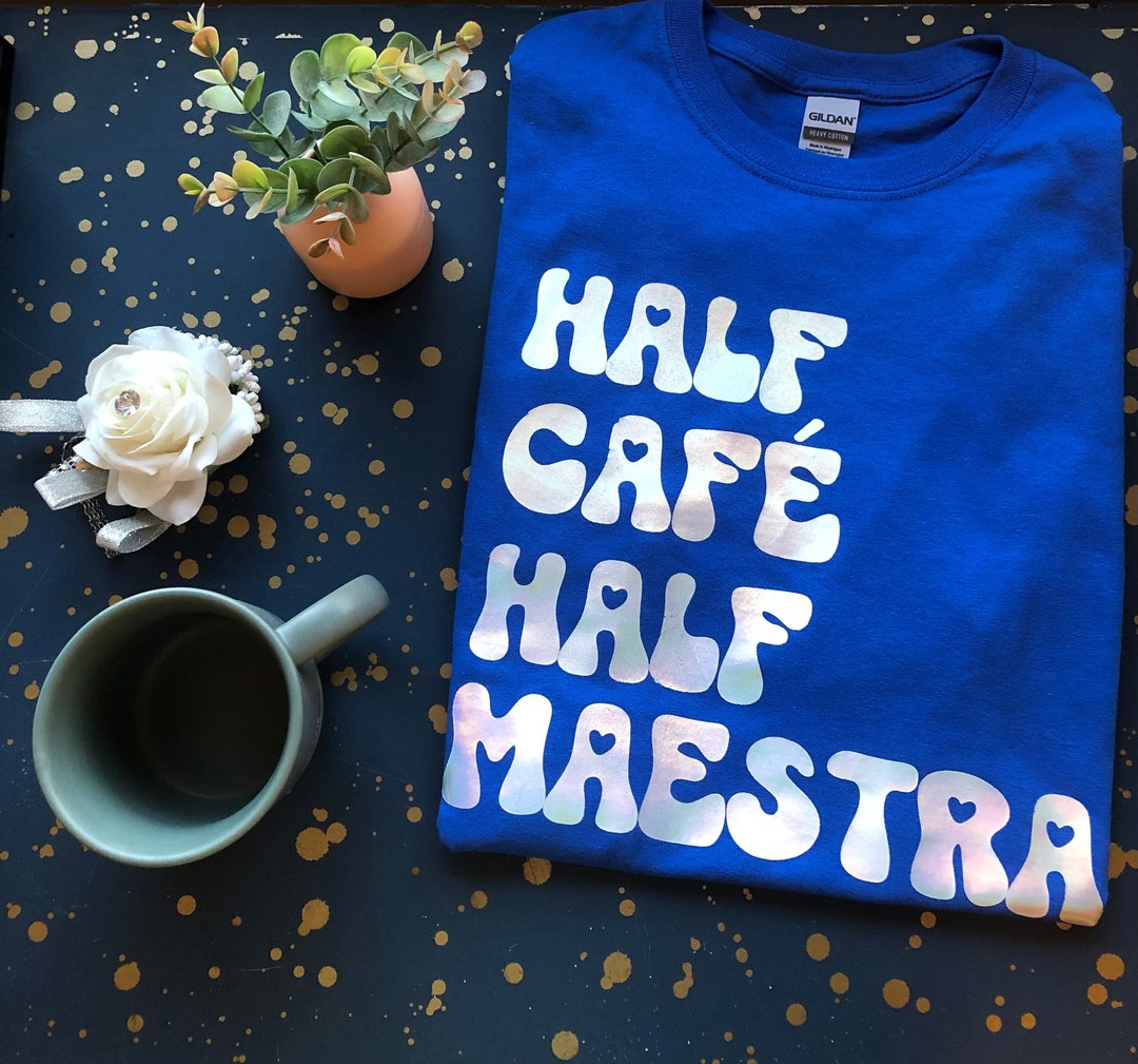 Half Cafe Half Maestra Shirt half Coffee Half Teacher Etsy