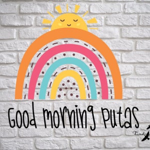 Good morning putas