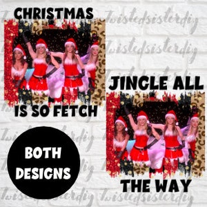 May include: Two digital designs featuring a group of women dressed in Santa outfits with the text "Christmas is so fetch" and "Jingle All The Way". The designs have a black, red, and gold color scheme with a leopard print background.