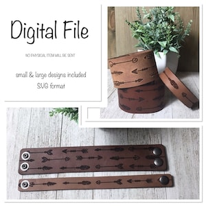 May include: Two leather bracelets with an arrow design. The bracelets are brown and have silver snaps. The larger bracelet has a repeating arrow pattern, while the smaller bracelet has a single arrow design. The text "Digital File" and "small & large designs included SVG format" is visible in the image.