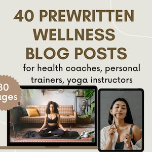 40 Prewritten Ready-to-publish Wellness Blog Posts for Health Coaches, Personal trainers, Yoga instructors, SEO-friendly, Self-care tips