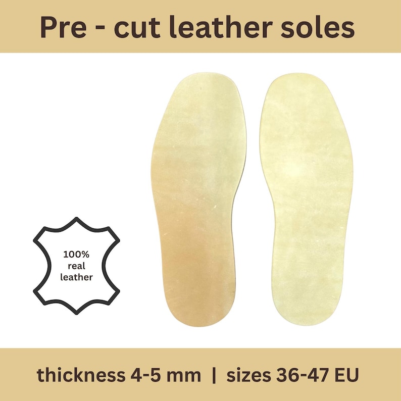 May include: Two pre-cut leather soles with a light tan color. The text "Pre - cut leather soles" is at the top. The text "100% real leather" is in a black emblem. The thickness is 4-5 mm, and sizes are 36-47 EU.