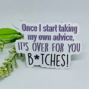 Inspirational Sticker| Weatherproof/Waterproof| Journal sticker| Water bottle stickers| Stickers for friends or Family| Humor