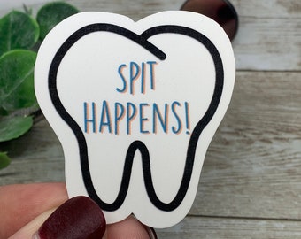 Spit Happens Dental Sticker| Journals, Water bottles Stickers | Dentist| Dental Hygienist| Dental School| Dental Assistant| Teeth Sticker